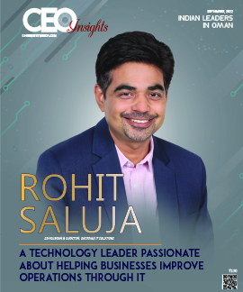 Rohit Saluja: A Technology Leader Passionate About Helping Businesses Improve Operations Through IT